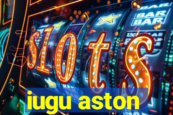 iugu aston